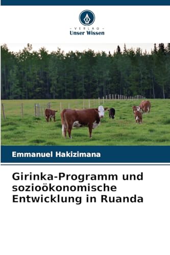 Girinka-Programm und sozioökonomische Entwicklung in Ruanda: DE von Verlag Unser Wissen
