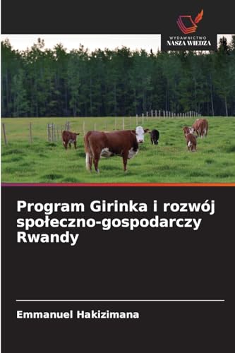 Program Girinka i rozwój społeczno-gospodarczy Rwandy: DE von Wydawnictwo Nasza Wiedza