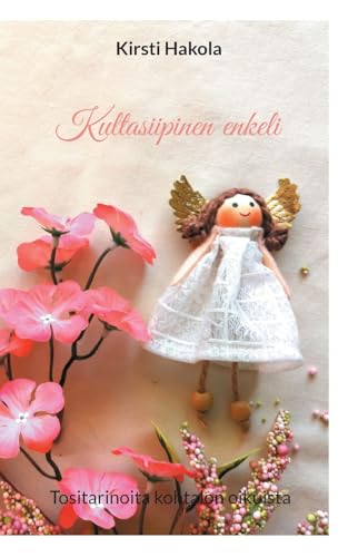 Kultasiipinen enkeli: Tositarinoita kohtalon oikuista Kultasiipinen enkeli: Tositarinoita kohtalon oikuista von BoD – Books on Demand – Finnland