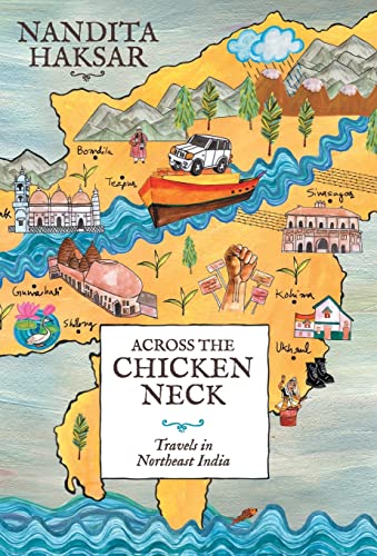 Across The Chicken Neck:Travels in Northeast India