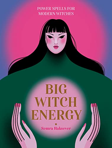 Big Witch Energy: Power Spells for Modern Witches von OH