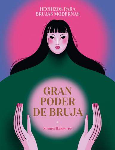 Gran poder de bruja: Hechizos para brujas modernas