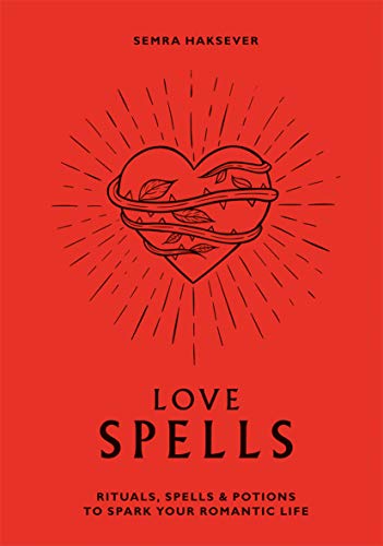 Love Spells: Rituals, spells and potions to spark your romantic life von Hardie Grant Books