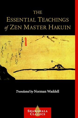 The Essential Teachings of Zen Master Hakuin: A Translation of the Sokko-roku Kaien-fusetsu (Shambhala Classics) von Shambhala Publications