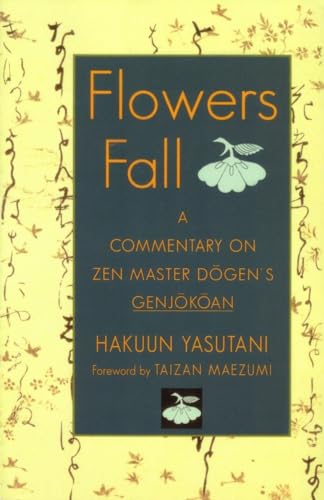 Flowers Fall: A Commentary on Zen Master Dogen's Genjokoan von Shambhala