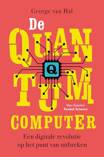 De quantumcomputer: Een digitale revolutie op het punt van uitbreken (Pocket Science)