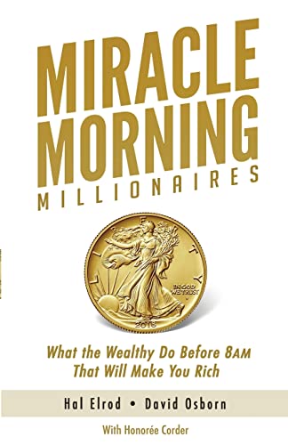 Miracle Morning Millionaires: What the Wealthy Do Before 8AM That Will Make You Rich (The Miracle Morning, Band 11) von Hal Elrod International, Inc.
