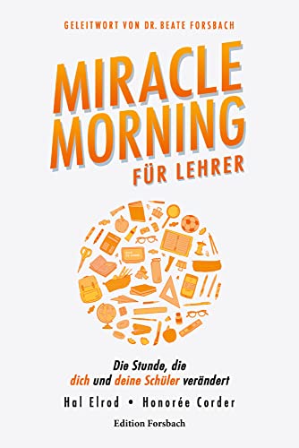 Miracle Morning für Lehrer: Die Stunde, die dich und deine Schüler verändert Miracle Morning für Lehrer: Die Stunde, die dich und deine Schüler verändert