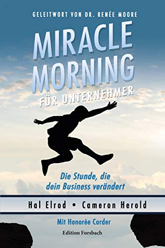 Miracle Morning für Unternehmer: Die Stunde, die dein Business verändert von Edition Forsbach