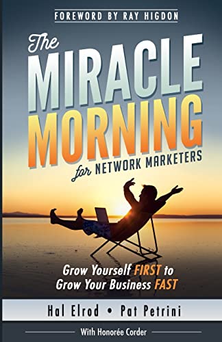 The Miracle Morning for Network Marketers: Grow Yourself FIRST to Grow Your Business Fast von Hal Elrod International, Inc.
