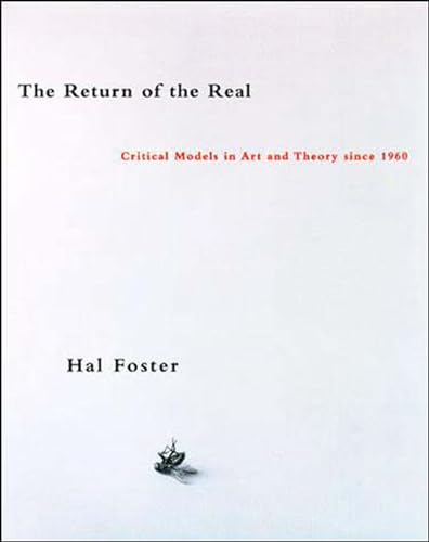 The Return of the Real: Art and Theory at the End of the Century (October Books)