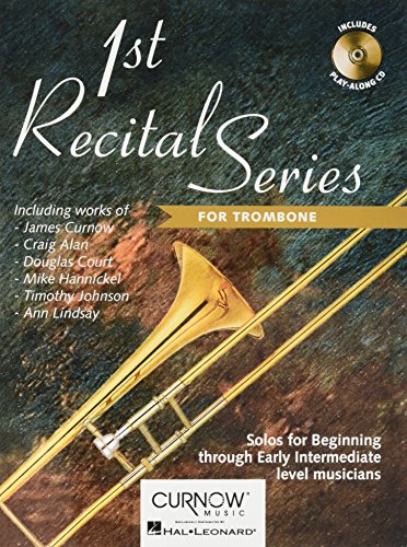 1st Recital Series for Trombone: Solos for Beginning Through Early Intermediate Level Musicians (First Recital) von Curnow Music