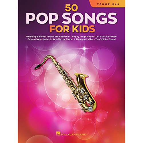 50 Pop Songs for Kids for Tenor Sax: For Tenor Sax 50 Pop Songs for Kids for Tenor Sax: For Tenor Sax