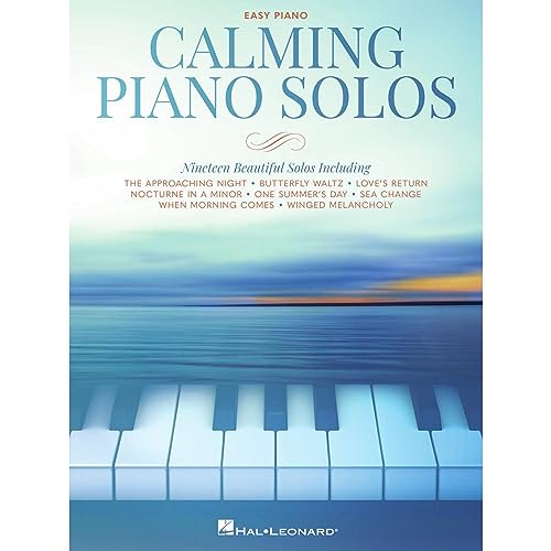 Calming Piano Solos: 19 Beautiful Solos Arranged for Easy Piano Calming Piano Solos: 19 Beautiful Solos Arranged for Easy Piano