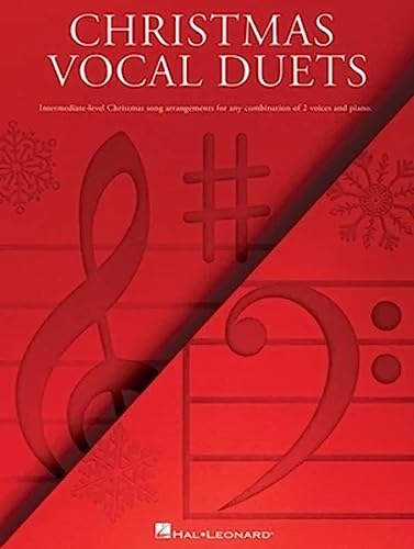 Christmas Vocal Duets: Intermediate-Level Christmas Song Arrangements For Any Combination of 2 Voices and Piano Christmas Vocal Duets: Intermediate-Level Christmas Song Arrangements For Any Combination of 2 Voices and Piano