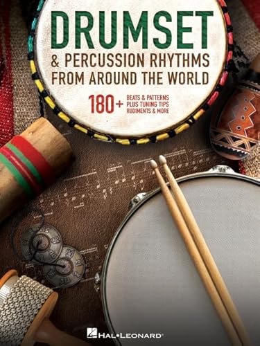 Drumset & Percussion Rhythms from Around the World: 180+ Beats & Patterns, Plus Tuning Tips, Rudiments, & More