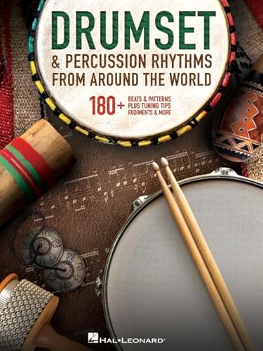 Drumset & Percussion Rhythms from Around the World: 180+ Beats & Patterns, Plus Tuning Tips, Rudiments, & More Drumset & Percussion Rhythms from Around the World: 180+ Beats & Patterns, Plus Tuning Tips, Rudiments, & More