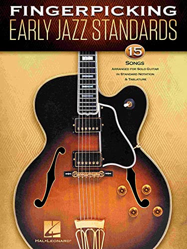 Fingerpicking Early Jazz Standards: 15 Songs Arranged for Solo Guitar in Standard Notation & Tablature Fingerpicking Early Jazz Standards: 15 Songs Arranged for Solo Guitar in Standard Notation & Tablature