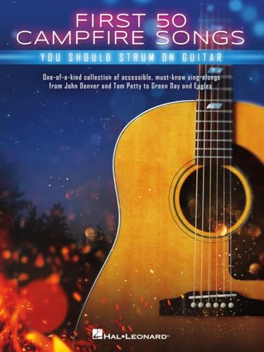 First 50 Campfire Songs You Should Strum on Guitar.: Chords, Tab & Lyrics for 50 of the Best Campfire Sing-along Songs von HAL LEONARD
