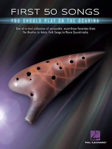 First 50 Songs You Should Play on Ocarina: You Should Play on the Ocarina von HAL LEONARD