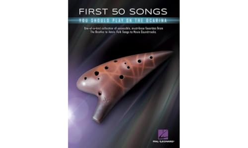 First 50 Songs You Should Play on Ocarina: You Should Play on the Ocarina First 50 Songs You Should Play on Ocarina: You Should Play on the Ocarina von Hal Leonard