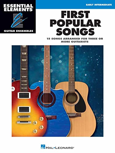 First Popular Songs 15 Songs Arranged for Three or More Guitarists: Essential Elements Guitar Ensembles Series - Early Intermediate Level