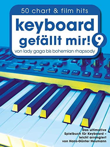 Keyboard gefällt mir! 9 - 50 Chart und Film Hits: Von Lady Gaga bis Bohemian Rhapsody (Piano gefällt mir!)