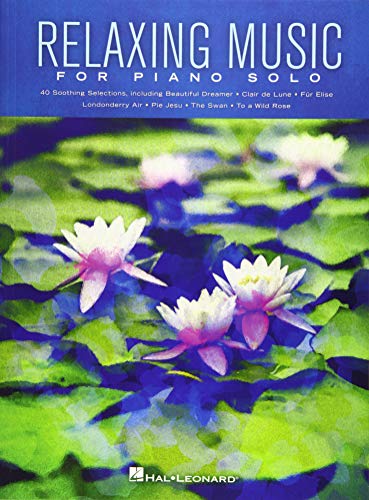 Relaxing Music For Piano Solo: Noten für Klavier: Piano Solo Songbook von HAL LEONARD