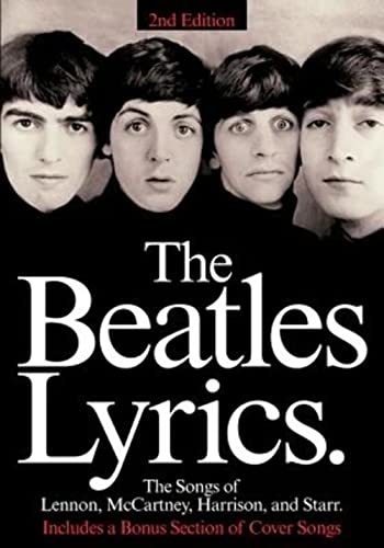 The Beatles Lyrics: The Songs Of Lennon, McCartney, Harrison And Starr The Beatles Lyrics: The Songs Of Lennon, McCartney, Harrison And Starr