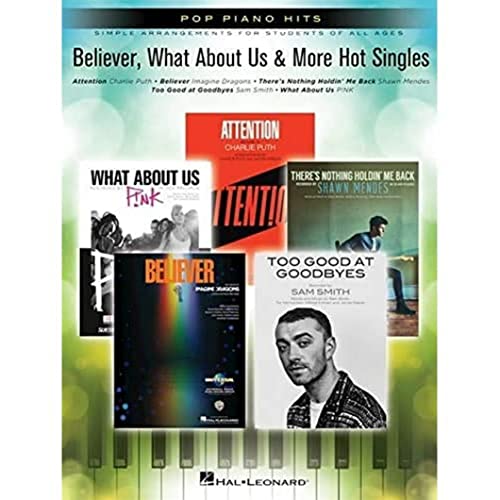Believer, What about Us & More Hot Singles: Pop Piano Hits Simple Arrangements for Students of All Ages