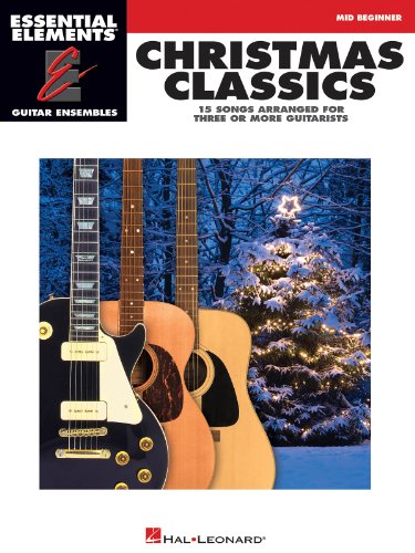 Christmas Classics: Essential Elements Guitar Ensembles Mid-intermediate Level