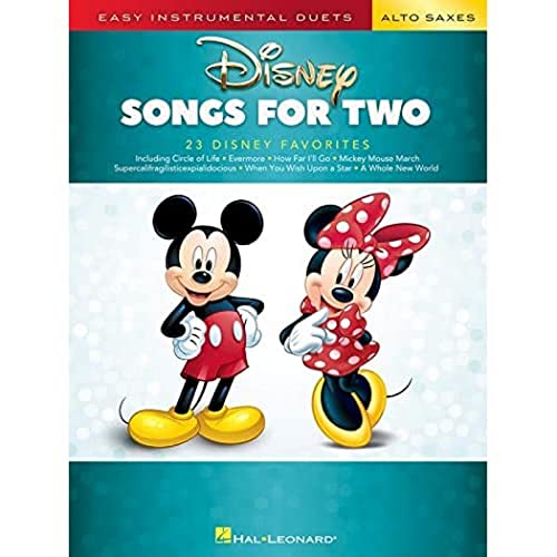 Disney Songs for Two Alto Saxes: Easy Instrumental Duets Disney Songs for Two Alto Saxes: Easy Instrumental Duets