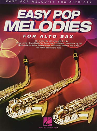 Easy Pop Melodies for Alto Sax: 50 Favorite Hits with Lyrics and Chords von HAL LEONARD