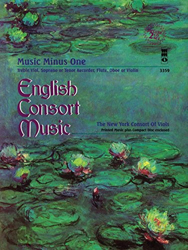 English Consort Music: Music Minus One, Treble Viol, Soprano or Tenor Recorder, Flute, Oboe or Violin; the New York Consort of Viols English Consort Music: Music Minus One, Treble Viol, Soprano or Tenor Recorder, Flute, Oboe or Violin; the New York Consort of Viols