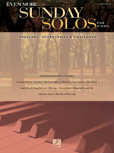 Even More Sunday Solos for Piano: Preludes, Offertories & Postludes Even More Sunday Solos for Piano: Preludes, Offertories & Postludes