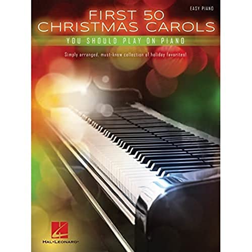 First 50 Christmas Carols You Should Play On The Piano: Songbook für Klavier: Easy Piano