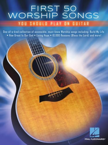 First 50 Worship Songs You Should Play on Guitar First 50 Worship Songs You Should Play on Guitar