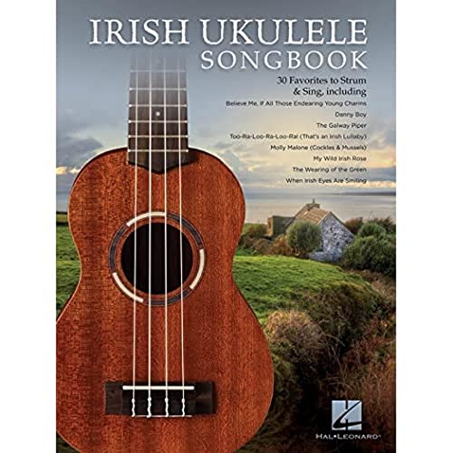 Irish Ukulele Songbook: 30 Favorites To Strum & Sing