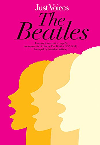 Just Voices: The Beatles Vocal Score Ssa or Sat and Piano: The Beatles (SSA/SAT)