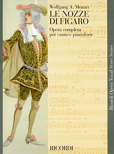 Le Nozze Di Figaro: The Marriage of Figaro / Die Hochzeit des figaro / Les noces de Figaro: Opera Completa Per Canto E Pianoforte (Ricordi Opera Vocal Score)