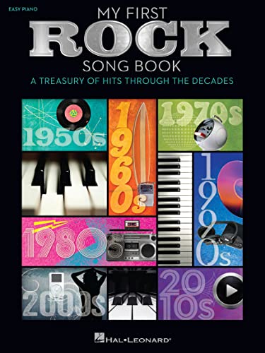My First Rock Song Book: A Treasury Of Hits Through The Decades: Noten, Songbook für Klavier, Gesang, Gitarre: A Treasury of Hits Through the Decades: Easy Piano