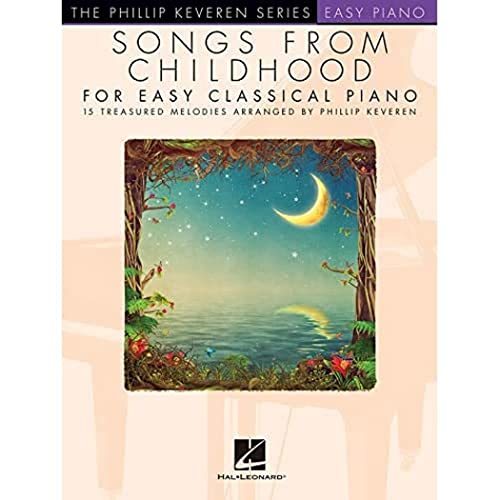 Phillip Keveren: Songs From Childhood For Easy Classical Piano (The Phillip Keveren Series): Easy Piano: for Easy Classical Piano von Hal Leonard Publishing Corporation