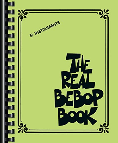 The Real Bebop Book: E Flat Edition The Real Bebop Book: E Flat Edition