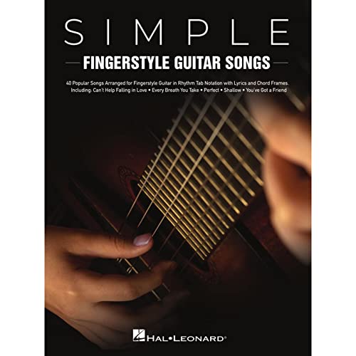 Simple Fingerstyle Guitar Songs: 40 Popular Songs Arranged for Fingerstyle Guitar in Rhythm Tab Notation With Lyrics and Chord Frames. Including: ... Take, Perfect, Shallow, You've Got a Friend