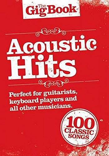 The Gig Book - Acoustic Hits: Songbook für Gitarre, Gesang von Music Sales Limited