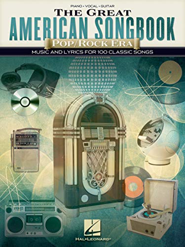 The Great American Songbook Pop/Rock Era: Music and Lyrics for 100 Classic Songs: Piano-Vocal-Guitar The Great American Songbook Pop/Rock Era: Music and Lyrics for 100 Classic Songs: Piano-Vocal-Guitar