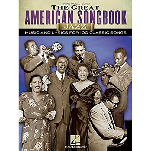 The Great American Songbook: Jazz: Music and Lyrics for 100 Claasic Songs: Piano, Vocal, Guitar The Great American Songbook: Jazz: Music and Lyrics for 100 Claasic Songs: Piano, Vocal, Guitar