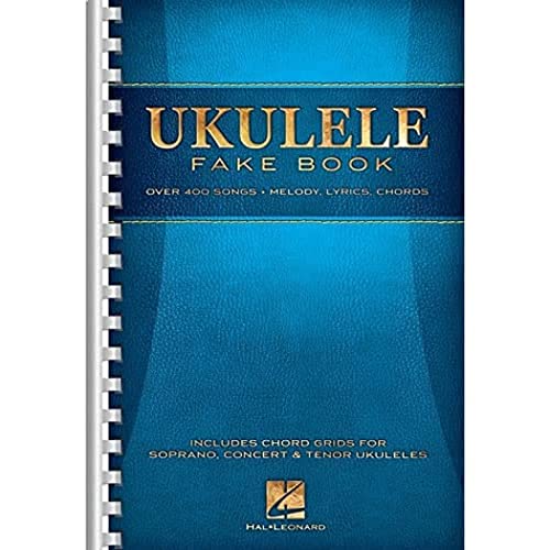 Ukulele Fake Book: Over 400 Songs: Melody, Lyrics, Chords Ukulele Fake Book: Over 400 Songs: Melody, Lyrics, Chords