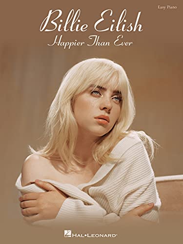 Billie Eilish - Happier Than Ever - Easy Piano: Happier Than Ever Easy Piano Songbook Billie Eilish - Happier Than Ever - Easy Piano: Happier Than Ever Easy Piano Songbook