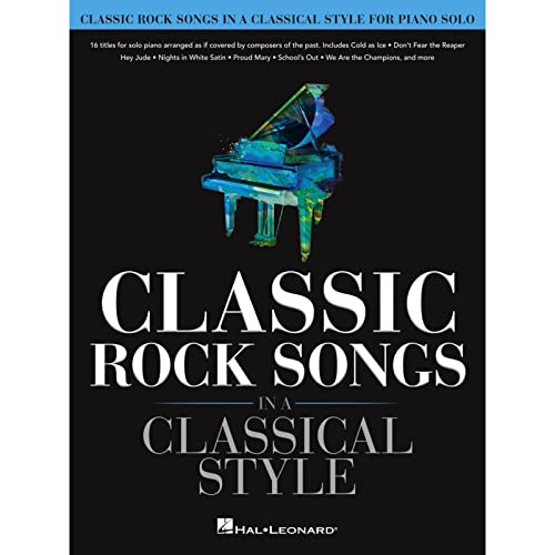 Classic Rock Songs in a Classical Style for Piano Solo Classic Rock Songs in a Classical Style for Piano Solo von Hal Leonard